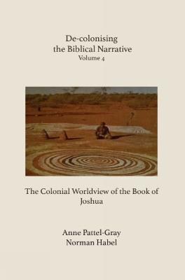 De-colonising the Biblical Narrative: The Colonial Worldview of the Book of Joshua - cover
