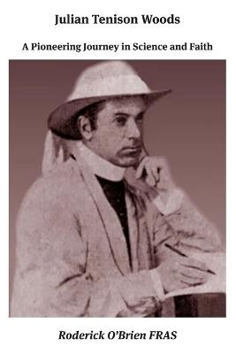 Julian Tenison Woods: A Pioneering Journey in Science and Faith - Roderick O'Brien - cover