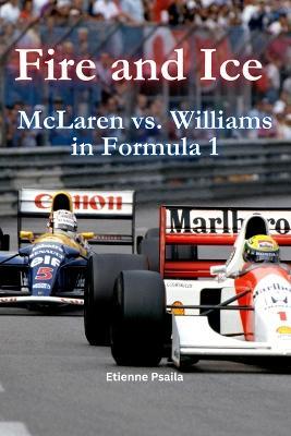 Fire and Ice: McLaren vs. Williams in Formula 1 - Etienne Psaila - cover
