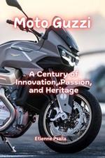 Moto Guzzi: A Century of Innovation, Passion, and Heritage