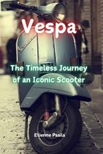 Vespa: The Timeless Journey of an Iconic Scooter