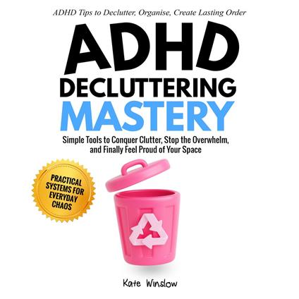 ADHD Decluttering Mastery