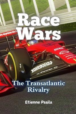Race Wars: The Transatlantic Rivalry - Etienne Psaila - cover
