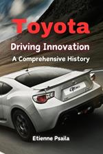 Toyota: Driving Innovation - A Comprehensive History