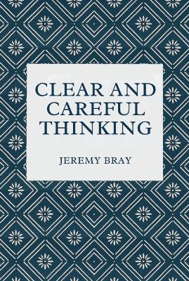 Clear and Careful Thinking - Jeremy Bray - cover
