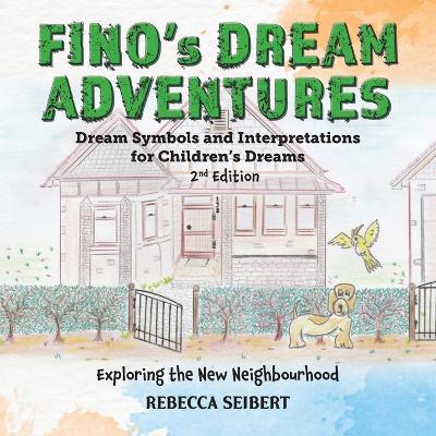 Fino's Dream Adventures: Exploring the New Neighbourhood Book 1 - Rebecca Seibert - cover