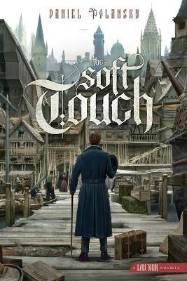 The Soft Touch: A Low Town novella - Daniel Polansky - cover