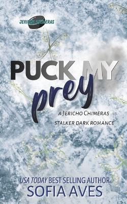 Puck My Prey: a stalker hockey dark romance - Sofia Aves - cover