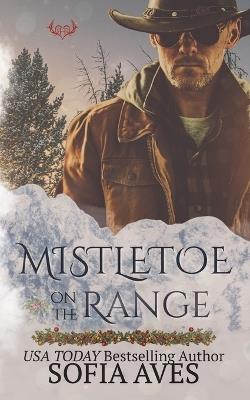 Mistletoe on the Range: A Montana Christmas Ranch Mystery Romance - Sofia Aves - cover