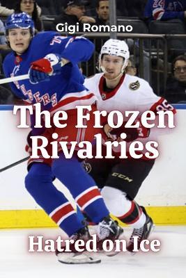 The Frozen Rivalries: Hatred on Ice - Gigi Romano - cover