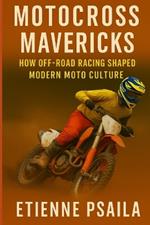 Motocross Mavericks: How Off-Road Racing Shaped Modern Moto Culture