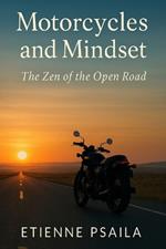 Motorcycles and Mindset: The Zen of the Open Road