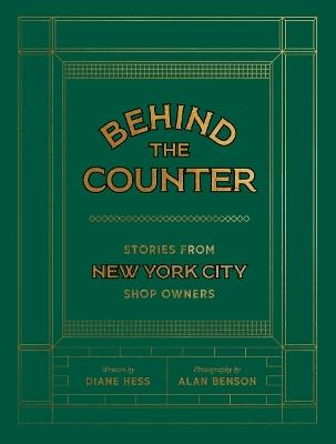Behind the Counter: Stories from New York City shop owners - Diane Hess - cover