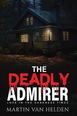 The Deadly Admirer - Martin Van Helden - cover