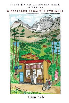 The Lost Degustation Society: Book Two: A Postcard from the Pyrenees - Brien Cole - cover