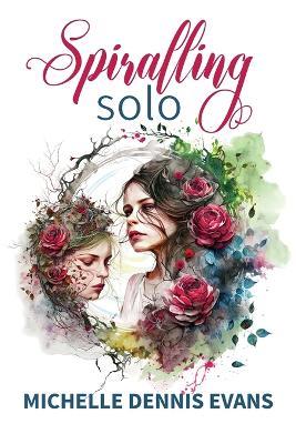 Spiralling Solo - Michelle Dennis Evans - cover