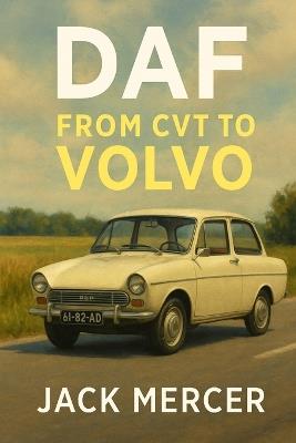 Daf: From CVT to Volvo - Jack Mercer - cover