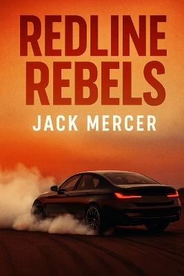 Redline Rebels: Why Car Lovers Aren't the Real Climate Villains - Jack Mercer - cover