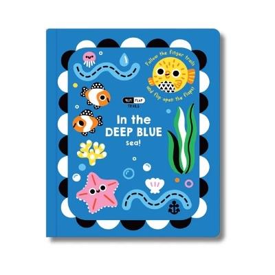 Flip Flap Trails: In the Deep Blue Sea! - cover