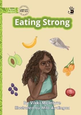 Eating Strong - Our Yarning - Vikki McIntyre - cover
