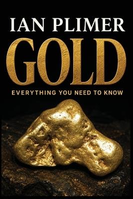 Gold: Everything you need to know - Ian Plimer - cover