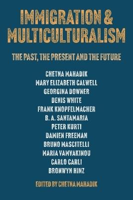 Immigration & Multiculturalism: The Past, the Present and the Future - cover