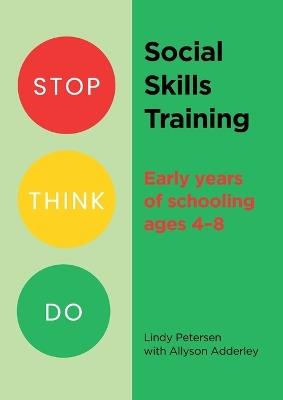 Stop Think Do Social Skills Training: Early years of schooling ages 4-8 - Lindy Petersen - cover