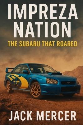 Impreza Nation: The Subaru That Roared - Jack Mercer - cover