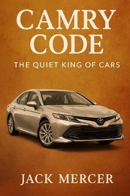 Camry Code: The Quiet King of Cars - Jack Mercer - cover
