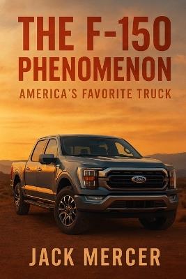 The F-150 Phenomenon: America's Favorite Truck - Jack Mercer - cover