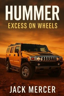 Hummer: Excess on Wheels - Jack Mercer - cover