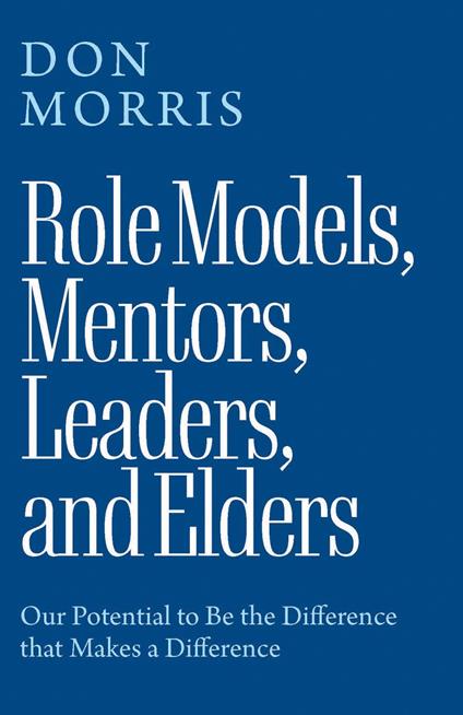 Role Models, Mentors, Leaders, and Elders