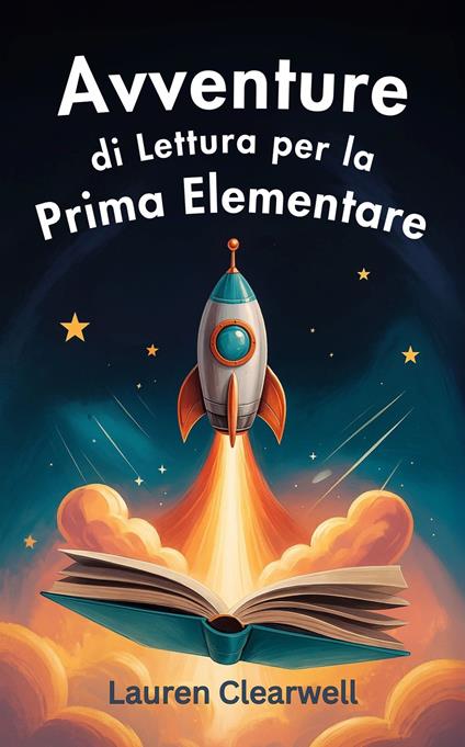 Avventure Di Lettura per La Prima Elementare - Lauren Clearwell - ebook