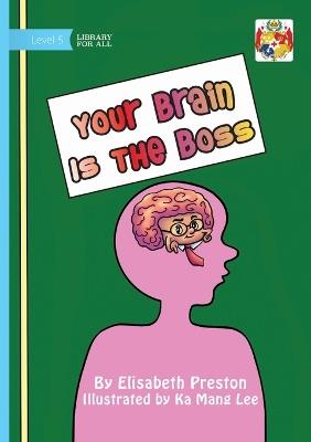 Your Brain Is The Boss - Elisabeth Preston - cover