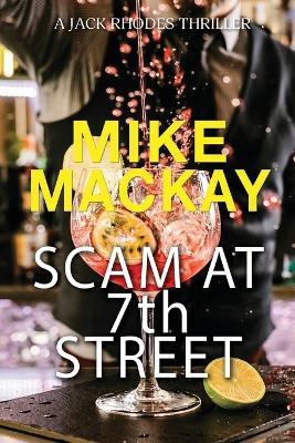 Scam at 7th Street - Mike MacKay - cover