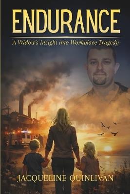 Endurance: A Widow's Insight into Workplace Tragedy - Jacqueline Quinlivan - cover