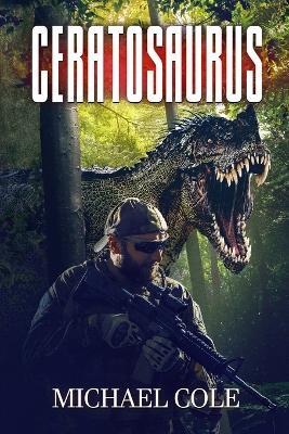 Ceratosaurus: A Prehistoric Thriller - Michael Cole - cover