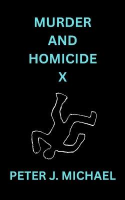 Murder and Homicide X - Peter J Michael - cover