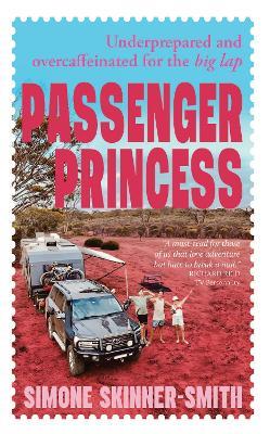 Passenger Princess: Underprepared and overcaffeinated for the big lap - Simone Skinner-Smith - cover