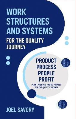 Work Structures and Systems: For the Quality Journey - Joel Savory - cover