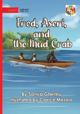 Fred, Aseri, and the Mud Crab - Sanira Ghemu - cover