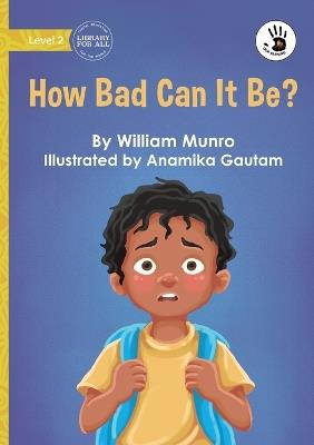 How Bad Can It Be? - Our Yarning - William Munro - cover