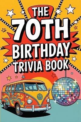 The 70th Birthday Trivia Book - Scott Matthews - cover