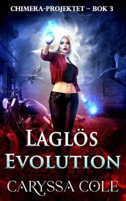 Laglös evolution: Mörk urban fantasy om jakten på monster - och rädslan att bli ett - Caryssa Cole - cover