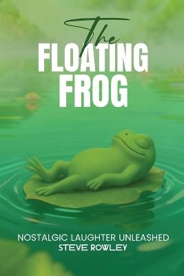 The Floating Frog - Steve Rowley - cover