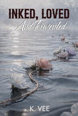 Inked, Loved And Tormented - K Vee - cover