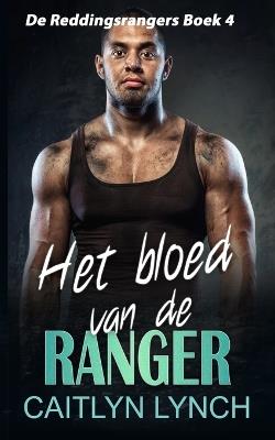 Het bloed van de ranger: Eliteromantic-suspense vol actie en Special Forces-helden - Caitlyn Lynch - cover