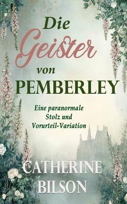 Die Geister von Pemberley: Eine paranormale Stolz und Vorurteil-Variation - Catherine Bilson - cover