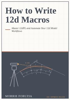 How to Write 12d Macros - Morrie Foruzia - cover