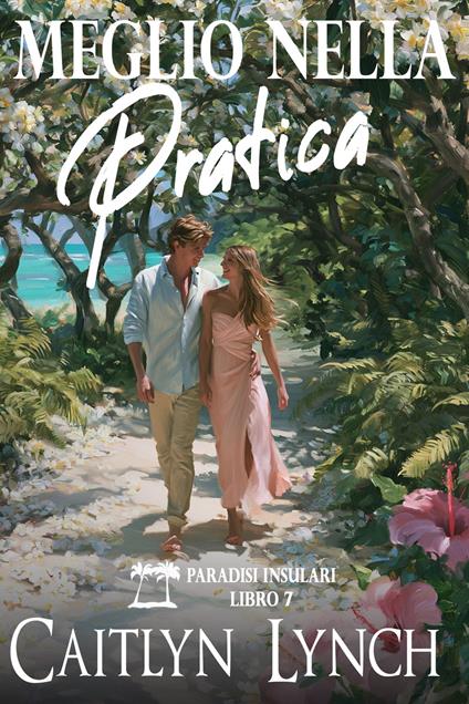 Meglio nella Pratica - Caitlyn Lynch - ebook